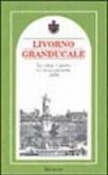 Livorno granducale. La città, il porto e i suoi contorni 1856