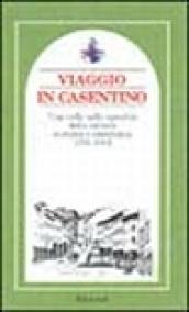 Viaggio in Casentino. Una valle nello specchio della cultura europea ed americana 1791-1912