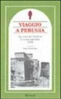 Viaggio a Perugia. La città del grifone e i suoi contorni 1905