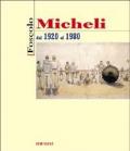 Foscolo Micheli. Dal 1920 al 1980
