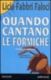 Quando cantano le formiche. Storie di animali