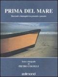 Prima del mare. Racconti e immagini tra presente e passato