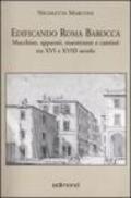 Edificando Roma barocca. Macchine, apparati, maestranze e cantieri tra XVI e XVIII secolo