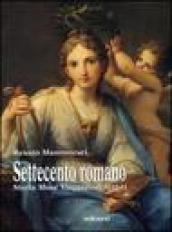 Settecento romano. Storia, muse, viaggiatori, artisti