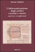 L' informatizzazione degli archivi correnti e storici. Esperienze ed applicazioni