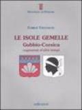 Le isole gemelle. Gubbio-Corsica. Cuginanze d'altri tempi. Ediz. illustrata