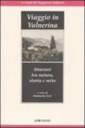 Viaggio in Valnerina. Itinerari tra natura, storia e mito. Ediz. illustrata