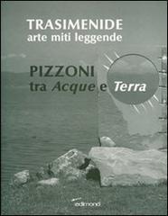 Trasimenide. Arti miti leggende. Pizzoni tra acque e terra. Ediz. illustrata