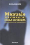 Manuale per operatori della sicurezza. Corso formativo per guardie giurate