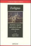 Foligno. Antichi e nuovi splendori di una città-fenice