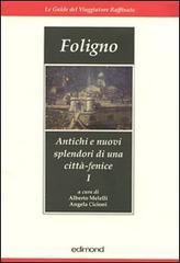 Foligno. Antichi e nuovi splendori di una città-fenice