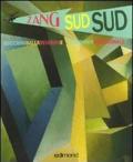 Zang sud sud. Boccioni Balla Severini e il futurismo meridionale. Catalogo della mostra (Rende, 4-31 dicembre 2009). Ediz. illustrata