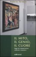 Il mito, il genio, il cuore. Saggi di comunicazione culturale e turistica