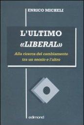 L'ultimo «liberal». Alla ricerca del cambiamento tra un secolo e l'altro