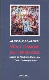 Vita e tensione dell'immagine. Saggio su Warburg, il cinema e l'arte contemporanea