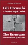 Gli etruschi e l'ombra degli umbri. Ediz. italiana e inglese