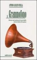 Il grammofono. Breve narrazione di una bella storia fatta di musica