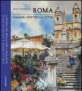 Roma. Viaggio dentro la città. Con la mente e gli occhi degli scrittori e dei pittori del passato