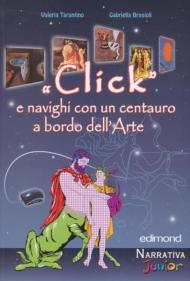 «Click» e navighi con un centauro a bordo dell'arte. Ediz. illustrata