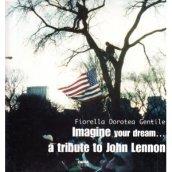 Imagine your dream... A tribute to John Lennon