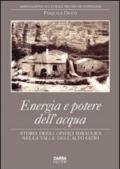 Energia e potere dell'acqua. Storia degli opifici idraulici nella valle dell'Alto Gizio. Ediz. illustrata