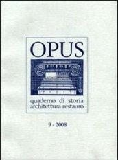 Opus (2008). Quaderno di storia, architettura e restauro: 9