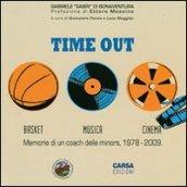 Time out. Basket, musica, cinema. Memorie di un coach delle minors, 1978-2009