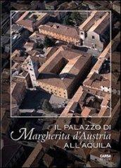 Il palazzo di Margherita d'Austria all'Aquila