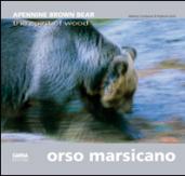 Orso marsicano. Apennine brown bear. The spirit of wood. Ediz. italiana e inglese