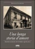 Una lunga storia d'amore. Pagine scelte di storia aquilana