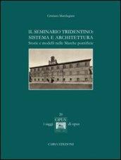 Il seminario tridentino. Sistema e architettura. Storie e modelli nelle Marche pontificie