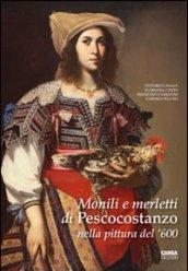 Monili e merletti di Pescocostanzo nella pittura del '600. Ediz. illustrata