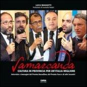 Samarcanda. Cultura in provincia per un'Italia migliore. Interviste e immagini del premio Borsellino, del premio Fava e di altri incontri