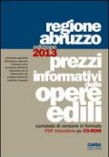 Prezzi informativi delle opere edili. Regione Abruzzo (2013). Con CD-ROM