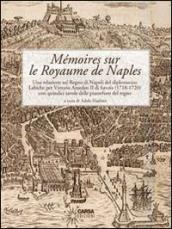 Mémoires sur le Royaume de Naples. Una relazione sul Regno di Napoli del diplomatico Labiche per Vittorio Amedeo II di Savoia (1718-1720)... Ediz. italiana e frances