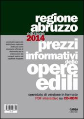 Prezzi informativi delle opere edili nella regione Abruzzo (2014). Con CD-ROM