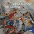 Vilma Maiocco. Città sublimate