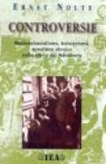 Controversie. Nazionalsocialismo, bolscevismo, questione ebraica nella storia del Novecento