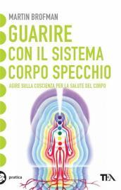 Guarire con il sistema corpo specchio