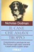 Il cane che amava troppo. Comportamento e psicologia dei cani