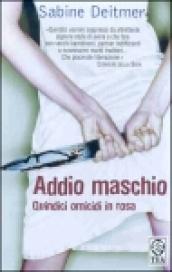 Addio maschio. Quindici omicidi in rosa