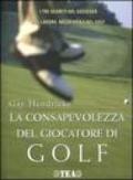 La consapevolezza del giocatore di golf. I tre segreti del successo nel lavoro, nella vita e nel golf