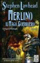 Merlino, il mago guerriero. La saga di Pendragon. 2.