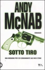 Sotto tiro. Una missione per l'ex comandante SAS Nick Stone