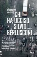 Chi ha ucciso Silvio Berlusconi