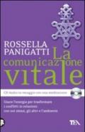 La comunicazione vitale. Usare l'energia per trasformare i conflitti in relazioni: con noi stessi, gli altri e l'ambiente. Con CD Audio