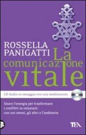 La comunicazione vitale. Usare l'energia per trasformare i conflitti in relazioni: con noi stessi, gli altri e l'ambiente. Con CD Audio