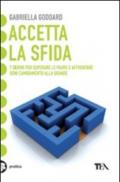 Accetta la sfida. 7 giorni per superare le paure e affrontare ogni cambiamento alla grande