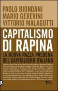 Capitalismo di rapina. La nuova razza predona del capitalismo italiano