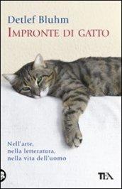 Impronte di gatto. Nell'arte, nella letteratura, nella vita dell'uomo